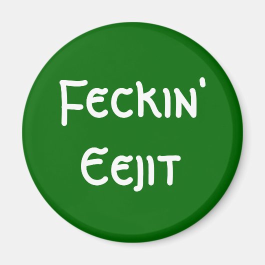 Feckin' Eejit Magnet (Vorne)