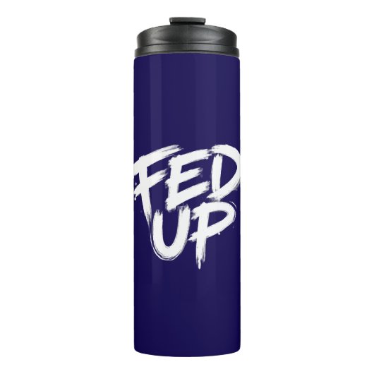 Fed Up Graffiti-Typografie Thermosbecher (Vorderseite)