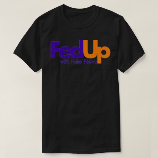 Fed Up With Fake News Funny T-Shirt (Design vorne)