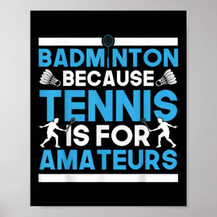 Federball Badminton Weil Tennis Für Amateure Ist R Poster