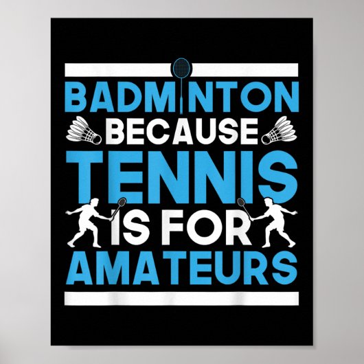 Federball Badminton Weil Tennis Für Amateure Ist R Poster (Vorne)
