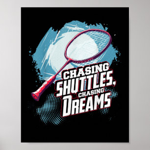 Federballschläger 'Shuttles jagen, Träume jagen' Poster