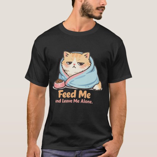 Feed Me and Leave Me Alone Funny Sleepy Cat T-Shirt (Vorderseite)