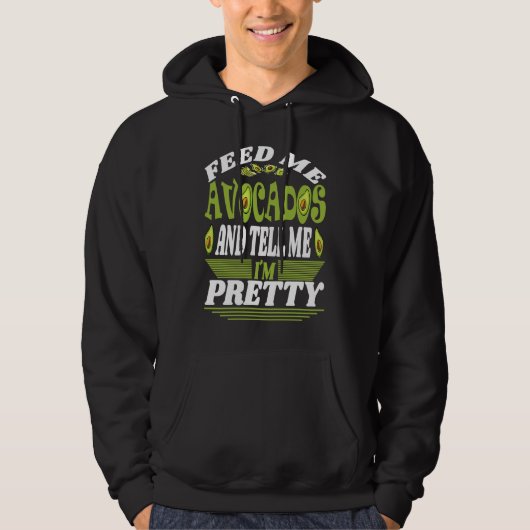 Feed me Avocados And Tell Me I´m Pretty Of Vegetar Hoodie (Vorderseite)