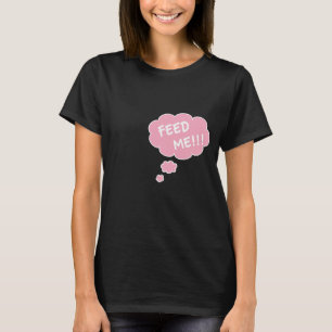 Feed Me - Funny Pregnancy Shirt