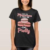 Feed me macarons and tell me I m pretty T-Shirt (Vorderseite)