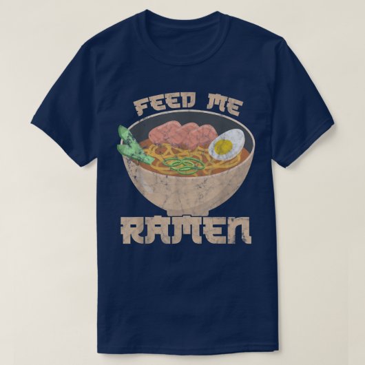 Feed Me Ramen tell me I'm Beautiful Ramen Fan  T-Shirt (Design vorne)