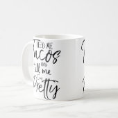 Feed Me Tacos And Tell Me I'M Pretty Funny Kaffeetasse (Vorderseite Links)
