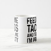 Feed Me Tacos And Tell Me I'M Pretty Funny Kaffeetasse (Mittel)
