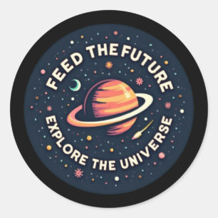 Feed the Future, Explore the Universe Runder Aufkleber