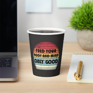 Feed your body and mind only good - motivation pappbecher
