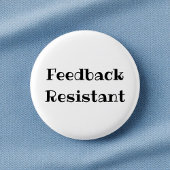 Feedback Resistant Funny Office Pinback Button