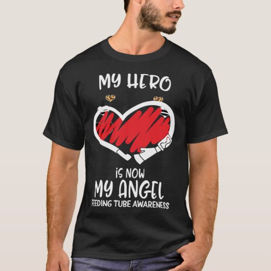 Feeding Tube Awareness Remembrance Hero is now My  T-Shirt (Vorderseite)