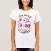 Feel inferior Eleanor Roosevelt Frauenrechte T-Shirt (Vorderseite)