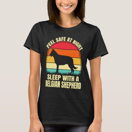 Feel Safe at Night Sleep With a Belgian Shepherd T-Shirt (Vorderseite)
