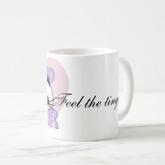 Feel the Tingles Tasse (VorderseiteRechts)