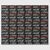 Feel What I Feel Geschenkpapier (Flach)