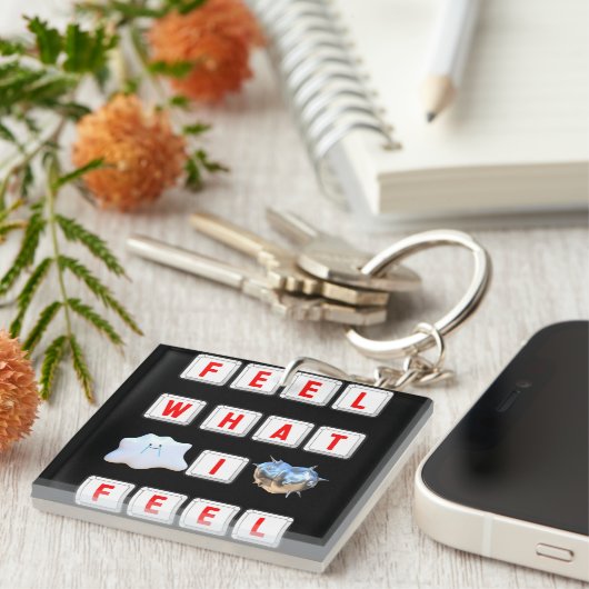 Feel What I Feel Schlüsselanhänger (Vorderseite rechts)