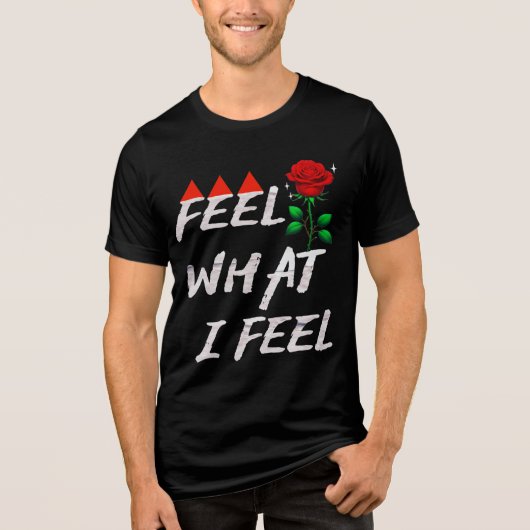 Feel What I Feel Tri-Blend Shirt (Vorderseite)
