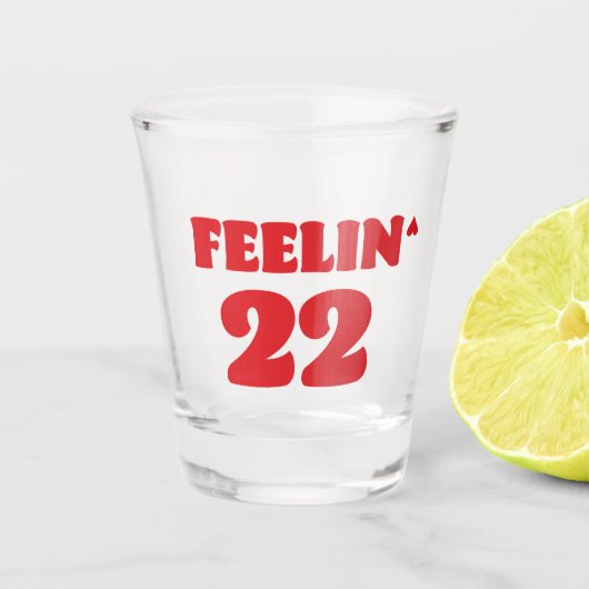 Feelin' 22 Shot Glass, Swifty 22 Birthday Shot Gla Schnapsglas (Vorderseite)