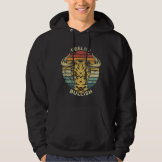 Feelin´ Bullish Funny Bull Market Stock Trading Tr Hoodie