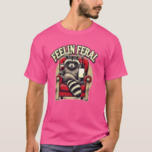 Feelin Feral Funny Racoon mit Wine Animal Meme T-Shirt