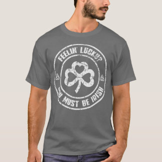 Feelin' glücklich Sie müssen irisch Vintag sein T-Shirt