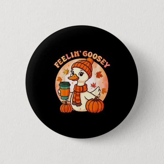 Feelin Goosey Funny Goose Erntedank Herbst Button (Vorderseite)