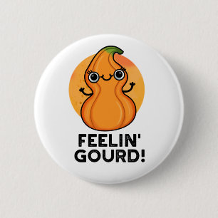 Feelin Gourd Funny Veggie Pun Button
