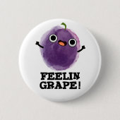 Feelin Grape Funny Frucht Pub Button (Vorderseite)