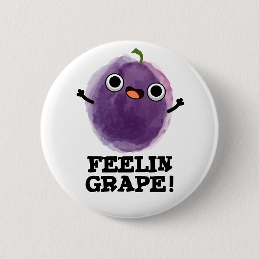 Feelin Grape Funny Frucht Pub Button (Vorderseite)