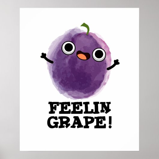 Feelin Grape Funny Frucht Pub Poster (Vorne)