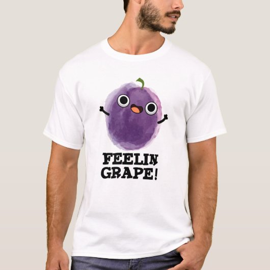 Feelin Grape Funny Frucht Pub T-Shirt (Vorderseite)