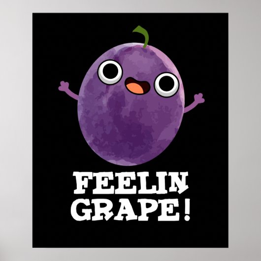 Feelin Grape Funny Frucht Pun Dark BG Poster (Vorne)