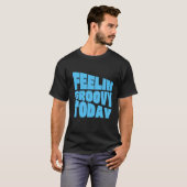 Feelin Groovy Today | Retro 70s Vibes Typography T-Shirt (Vorne ganz)
