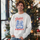 Feelin Kinda Frosty Snowman Sweatshirt