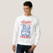 Feelin Kinda Frosty Snowman Sweatshirt (Vorne ganz)