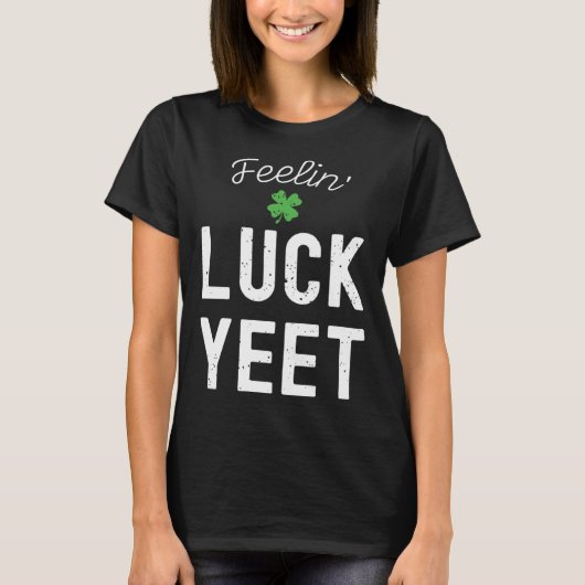 FEELIN LUCK YEET ST PATRICK S DAY LUCKY IRISH PATR T-Shirt (Vorderseite)