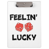 "FEELIN' LUCKY DICE KLEMMBRETT (Vorderseite)