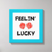"FEELIN' LUCKY DICE LEINWANDDRUCK (Vorderseite)