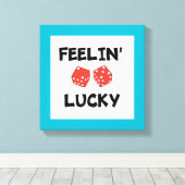 "FEELIN' LUCKY DICE LEINWANDDRUCK (Insitu (Holzboden))