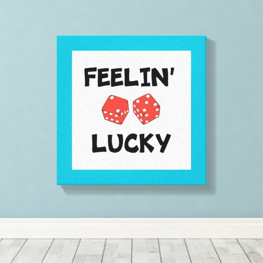 "FEELIN' LUCKY DICE LEINWANDDRUCK (Insitu (Holzboden))