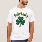 Feelin' Lucky Kleeblatt St. Patrick's Day T-Shirt (Vorderseite)