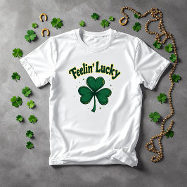 Feelin' Lucky Kleeblatt St. Patrick's Day T-Shirt