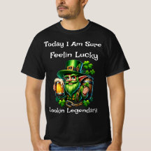 Feelin Lucky Lookin Legendary Black T - Shirt
