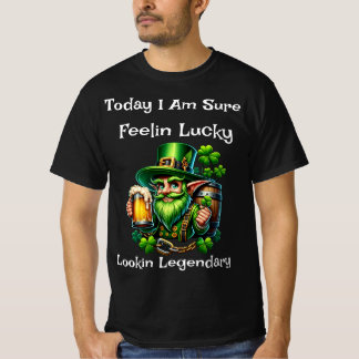 Feelin Lucky Lookin Legendary Black T - Shirt