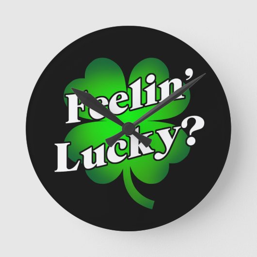Feelin' Lucky? Runde Wanduhr (Vorderseite)