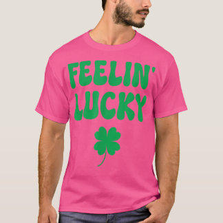 Feelin Lucky T - Shirt