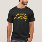 Feelin' Lucky T - Shirt (Vorderseite)