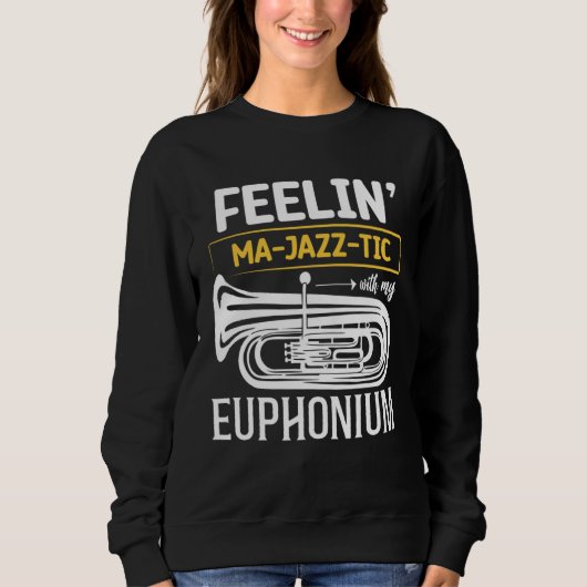 Feelin MA JAZZ TIC with my Euphonium Sweatshirt (Vorderseite)